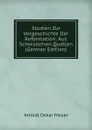 Studien Zur Vorgeschichte Der Reformation: Aus Schlesischen Quellen (German Edition) - Arnold Oskar Meyer