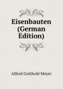 Eisenbauten (German Edition) - Alfred Gotthold Meyer
