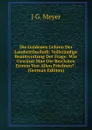 Die Goldenen Lehren Der Landwirthschaft: Vollstandige Beantwortung Der Frage: Wie Gewinnt Man Die Reichsten Ernten Von Allen Fruchten. . (German Edition) - J G. Meyer