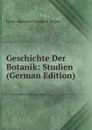 Geschichte Der Botanik: Studien (German Edition) - Ernst Heinrich Friedrich Meyer