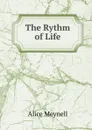 The Rythm of Life - Meynell Alice Christiana