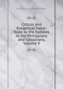 Critical and Exegetical Hand-Book to the Epistles to the Philippians and Colossians, Volume 9 - Heinrich August Wilhelm Meyer
