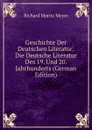 Geschichte Der Deutschen Literatur: Die Deutsche Literatur Des 19. Und 20. Jahrhunderts (German Edition) - Richard Moritz Meyer