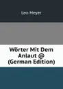 Worter Mit Dem Anlaut . (German Edition) - Leo Meyer