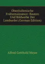 Oberitalienische Fruhrenaissance: Bauten Und Bildwerke Der Lombardei (German Edition) - Alfred Gotthold Meyer