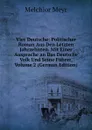Vier Deutsche: Politischer Roman Aus Den Letzten Jahrzehnten. Mit Einer Ausprache an Das Deutsche Volk Und Seine Fuhrer, Volume 2 (German Edition) - Melchior Meyr