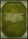 Das Pekulat: Eine Wahrhafte Staatsgeschichte Und Karakteristisches Gemalde Der Aristokratie Aus Der Republik Luzern (German Edition) - Joseph Rudolf Valentin Meyer