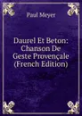 Daurel Et Beton: Chanson De Geste Provencale (French Edition) - Paul Meyer