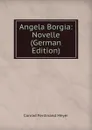 Angela Borgia: Novelle (German Edition) - Meyer Conrad Ferdinand