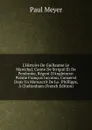 L.Histoire De Guillaume Le Marechal, Comte De Striguil Et De Pembroke, Regent D.Angleterre: Poeme Francais Inconnu, Conserve Dans Un Manuscrit De La . Phillipps, A Cheltenham (French Edition) - Paul Meyer