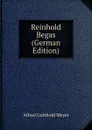 Reinhold Begas (German Edition) - Alfred Gotthold Meyer