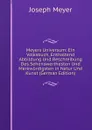 Meyers Universum: Ein Volksbuch, Enthaltend Abbildung Und Beschreibung Des Sehenswerthesten Und Merkwurdigsten in Natur Und Kunst (German Edition) - Joseph Meyer