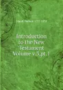 Introduction to the New Testament Volume v.3,pt.1 - Marsh Herbert 1757-1839