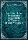 Doctrine of the soul in the Sapientiale of Thomas of York Volume 3 - Byrne Paul Michael