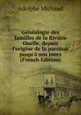 Genealogie des familles de la Riviere Ouelle, depuis l.origine de la paroisse jusqu.a nos jours (French Edition) - Adolphe Michaud