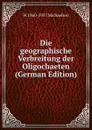 Die geographische Verbreitung der Oligochaeten (German Edition) - W 1860-1937 Michaelsen