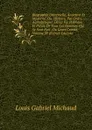 Biographie Universelle, Ancienne Et Moderne; Ou, Histoire, Par Ordre Alphabetique: De La Vie Publique Et Privee De Tous Les Hommes Qui Se Sont Fait . Ou Leurs Crimes, Volume 39 (French Edition) - Louis Gabriel Michaud