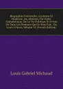 Biographie Universelle, Ancienne Et Moderne; Ou, Histoire, Par Ordre Alphabetique: De La Vie Publique Et Privee De Tous Les Hommes Qui Se Sont Fait . Ou Leurs Crimes, Volume 52 (French Edition) - Louis Gabriel Michaud