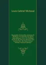 Biographie Universelle, Ancienne Et Moderne; Ou, Histoire, Par Ordre Alphabetique: De La Vie Publique Et Privee De Tous Les Hommes Qui Se Sont Fait . Ou Leurs Crimes, Volume 4 (French Edition) - Louis Gabriel Michaud