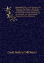 Biographie Universelle, Ancienne Et Moderne; Ou, Histoire, Par Ordre Alphabetique: De La Vie Publique Et Privee De Tous Les Hommes Qui Se Sont Fait . Ou Leurs Crimes, Volume 81 (French Edition) - Louis Gabriel Michaud