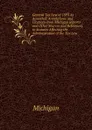 General Tax Law of 1893 As Amended: Annotations and Citations from Michigan Reports and Other Sources and References to Statutes Affecting the Administration of the Tax Law - Michigan
