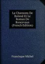 La Chansons De Roland Et Le Roman De Roncevaux (French Edition) - Michel Francisque