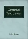 General Tax Laws . - Michigan