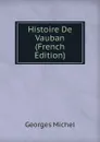 Histoire De Vauban (French Edition) - Georges Michel