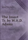 The Insect Tr. by W.H.D. Adams. - Jules