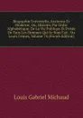 Biographie Universelle, Ancienne Et Moderne; Ou, Histoire, Par Ordre Alphabetique: De La Vie Publique Et Privee De Tous Les Hommes Qui Se Sont Fait . Ou Leurs Crimes, Volume 74 (French Edition) - Louis Gabriel Michaud