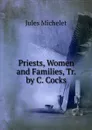 Priests, Women and Families, Tr. by C. Cocks - Jules