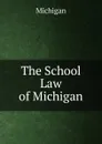 The School Law of Michigan - Michigan
