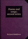 Poems and songs; second series - Richard Middleton