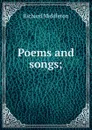 Poems and songs; - Richard Middleton