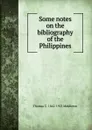 Some notes on the bibliography of the Philippines - Thomas C. 1842-1923 Middleton