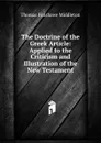 The Doctrine of the Greek Article: Applied to the Criticism and Illustration of the New Testament - Thomas Fanshawe Middleton