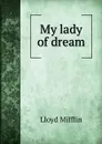My lady of dream - Lloyd Mifflin