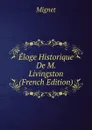Eloge Historique De M. Livingston (French Edition) - François-Auguste-Marie-Alexis Mignet