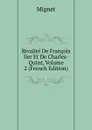 Rivalite De Francois Iier Et De Charles-Quint, Volume 2 (French Edition) - François-Auguste-Marie-Alexis Mignet