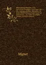 Negociations Relatives A La Succession D.espagne Sous Louis Xiv: Ou, Correspondances, Memoires, Et Actes Diplomatiques Concernant Les Pretentions . . Au Trone D.espagne, Volume 3 (French Edition) - François-Auguste-Marie-Alexis Mignet