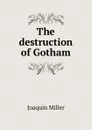 The destruction of Gotham - Miller Joaquin
