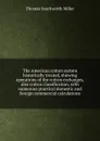 The American cotton system historically treated, showing operations of the cotton exchanges, also cotton classification, with numerous practical domestic and foreign commercial calculations - Thomas Southworth Miller