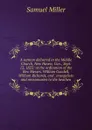 A sermon delivered in the Middle Church, New Haven, Con., Sept. 12, 1822: at the ordination of the Rev. Messrs. William Goodell, William Richards, and . evangelists and missionaries to the heathen - Samuel Miller