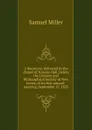 A discourse, delivered in the chapel of Nassau-Hall, before the Literary and Philosophical Society of New Jersey, at its first annual-meeting, September 27, 1825 - Samuel Miller