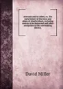 Arbroath and its abbey; or, The early history of the town and abbey of Aberbrothock, including notices of ecclesiastical and other antiquities in the surrounding district; - David Miller
