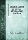 Effect of alcohol on psycho-physiological functions - Walter Richard Miles