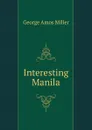 Interesting Manila - George Amos Miller