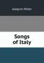 Songs of Italy - Miller Joaquin