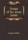 Songs of far-away lands - Miller Joaquin
