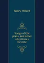 Songs of the press, and other adventures in verse - Bailey Millard